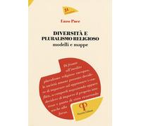 Diversità e pluralismo religioso. Modelli e mappe - Pace Enzo