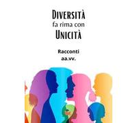 Diversità fa rima con unicità. Racconti