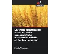 Diversità genetica dei minerali, delle caratteristiche nutrizionali e della glutenina nel grano