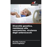 Diversità genetica, resistenza alla vancomicina, virulenza degli enterococchi