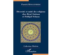 Diversité et unité des religions chez René Guénon et Frithjof Schuon