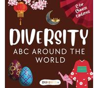 Diversity+ ABC Around the World: A Fun & Educational Multicultural Coloring Book for Kids: Preschool, Kindergarden and 1st Grade Global Traditions & Cultures from A to Z
