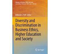 Diversity and Discrimination in Business Ethics, Higher Education and Society (Advances in Business Ethics Research)