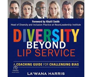 Diversity Beyond Lip Service: A Coaching Guide for Challenging Bias