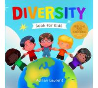 Diversity Book for Kids: A Social Emotional Learning Picture Book About Tolerance, Acceptance, Kindness and Feeling Different for Children, Toddlers and Preschoolers Ages 2-8