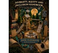 Diversity, Equity and Inclusion Handbook: Unlocking Neuro-Equity, Regional Voices, and the Architecture of Storytelling