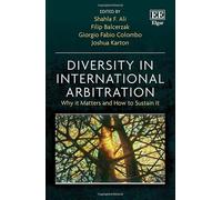Diversity in International Arbitration: Why It Matters and How to Sustain It