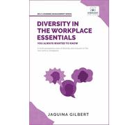 Diversity in the Workplace Essentials You Always Wanted To Know: Understanding Equity, Inclusion, Cultural Awareness, and Leveraging Diverse Talent for Success