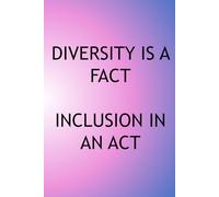 Diversity is a Fact, Inclusion is An Act: 120p lined notebook with the world's best cover because we all matter.