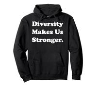 Diversity Makes Us Stronger Message Inspiration Felpa con Cappuccio