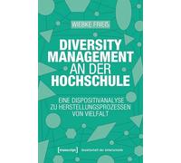 Diversity Management an der Hochschule: Eine Dispositivanalyse zu Herstellungsprozessen von Vielfalt (Gesellschaft der Unterschiede): 95