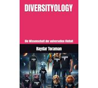DIVERSITYOLOGY: Die Wissenschaft der universellen Vielfalt