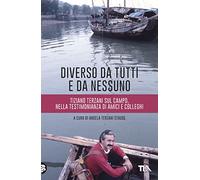 Diverso da tutti e da nessuno. Tiziano Terzani sul campo, nella testimonianza di amici e colleghi