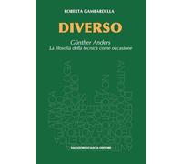 Diverso. Gunther Anders. La filosofia della tecnica come occasione