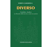 Diverso. Gunther Anders. La filosofia della tecnica come occasione - Gamba...