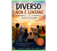 DIVERSO NON E' LONTANO: STORIE DI PERSONE CHE CI INSEGNANO CHE LA DIVERSITA' NON E' DISTANZA