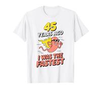 Divertente 45° Compleanno 45 Anni Fa Ero Lo Scherzo più Veloce Maglietta