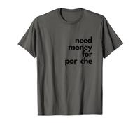 Divertente abbigliamento per appassionati di auto - "Need Money for Por_che" Maglietta