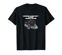 Divertente abbigliamento per appassionati di auto - "Need Money for Por_che" Maglietta