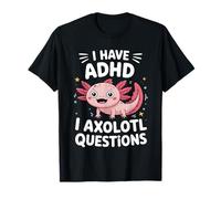 Divertente ADHD I Axolotl Domande sulla consapevolezza della neurodiversità Maglietta