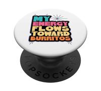 Divertente amante del cibo messicano - La mia energia scorre verso i burritos PopSockets PopGrip Adesivo