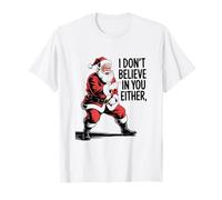 Divertente Babbo Natale I Don't Believe in You Either Christmas Style Maglietta