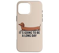 Divertente bassotto "Sarà una lunga giornata" Custodia per iPhone 16 Pro Max