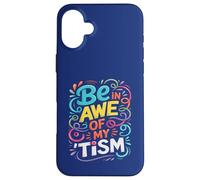 Divertente BE IN AWE WITH MY TISM Awesome Autism Teacher Support Custodia per iPhone 16 Plus