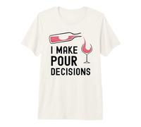 Divertente bevitore di Vino con Scritta I Make pour Decisions Maglietta Premium