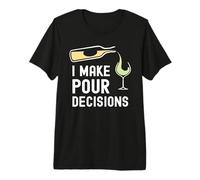 Divertente bevitore di Vino con Scritta I Make pour Decisions Maglietta Premium