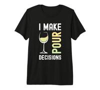 Divertente bevitore di Vino con Scritta I Make pour Decisions Maglietta Premium