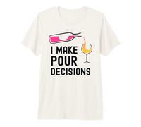Divertente bevitore di Vino con Scritta I Make pour Decisions Maglietta Premium
