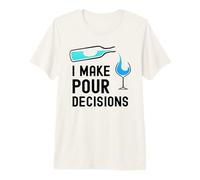 Divertente bevitore di Vino con Scritta I Make pour Decisions Maglietta Premium
