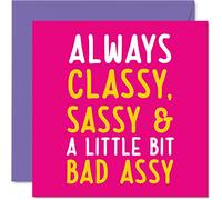 Divertente biglietto compleanno donne lei - Always Classy Sassy and Bad Assy - Biglietto compleanno migliore amico Rude 145mm biglietto auguri donne scherzate regalo cugino migliore amico