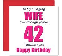 Divertente biglietto di auguri per 42° compleanno per moglie, 42 I Still Love You - Biglietto di auguri per la moglie di Marito Partner, 42° anniversario moglie Banter, 145 mm x 145 mm