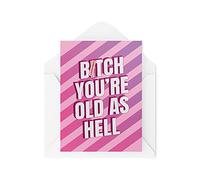 Divertente biglietto di compleanno, B*tch You're Old As Hell, novità per lei per lui esilarante profanità svedese migliore amico scherzo, CBH482