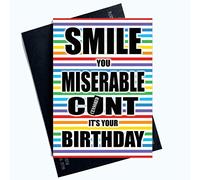 Divertente biglietto di compleanno maleducato Sorriso miserabile C*nt scherzo Cheeky novità Card PC1033
