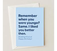 Divertente biglietto di compleanno sarcastico, scherzo "I Liked You Better Younger", biglietto sfacciato per amici, fratelli o colleghi, interno bianco per messaggio personale