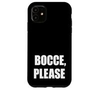 Divertente bocce per favore bocci giocatore di palla Custodia per iPhone 11