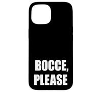 Divertente bocce per favore bocci giocatore di palla Custodia per iPhone 15