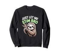 Divertente bradipo meme Let Me Stim Bro Sloth Just Let Me Stim Bro Felpa