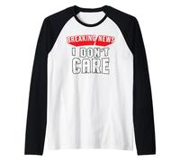Divertente Breaking News Don't Care Citazione sarcastica Maglia con Maniche Raglan