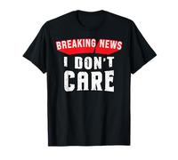 Divertente Breaking News Don't Care Citazione sarcastica Maglietta