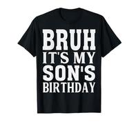 Divertente Bruh è il compleanno di mio figlio Maglietta