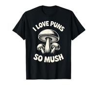 Divertente Caccia ai Funghi Forager I Love Puns So Mush Maglietta