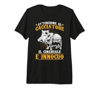 Divertente Caccia al Cacciatore Il Cinghiale È Innocuo Maglietta Premium