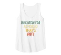 Divertente Camicia con Nome Personalizzato perché Sono Alfonso Ecco perché Canotta, Donna, Bianco, M