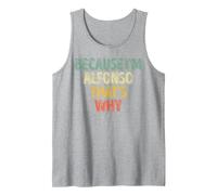 Divertente Camicia con Nome Personalizzato perché Sono Alfonso Ecco perché Canotta, Uomo, Grigio Melange, S