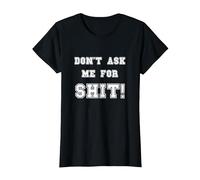 Divertente Camicia di Merda Non chiedermi Merda Maglietta, Donna, Nero, L