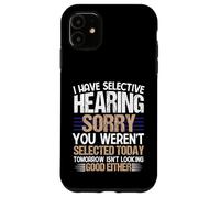 Divertente camicia uditiva selettiva umorismo sarcastico per uomo donna Custodia per iPhone 11